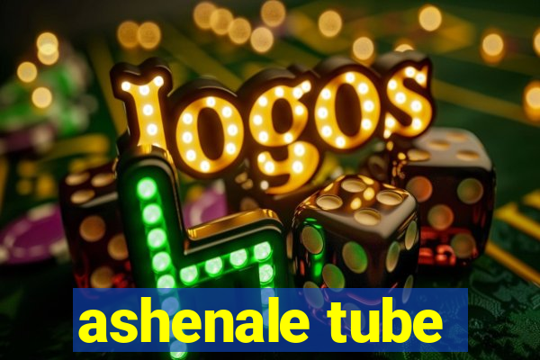 ashenale tube